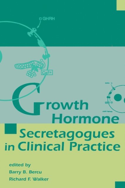 Richard F. Walker, Barry B. Bercu - Growth Hormone Secretagogues in Clinical Practice, E-bok