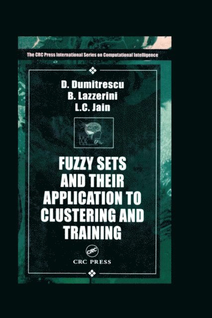 D. Dumitrescu, Lakhmi C. Jain, Beatrice Lazzerini - Fuzzy Sets & their Application to Clustering & Training, E-bok