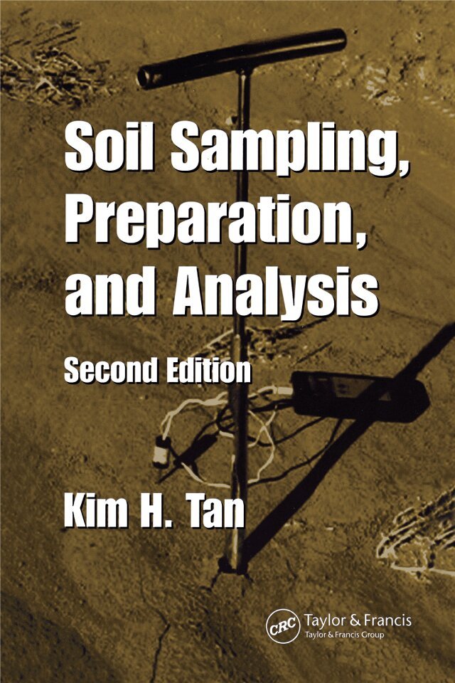 Kim H. Tan - Soil Sampling, Preparation, and Analysis, E-bok