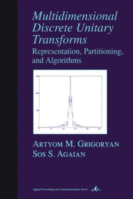 Sos S. Agaian, Artyom M. Grigoryan - Multidimensional Discrete Unitary Transforms, E-bok
