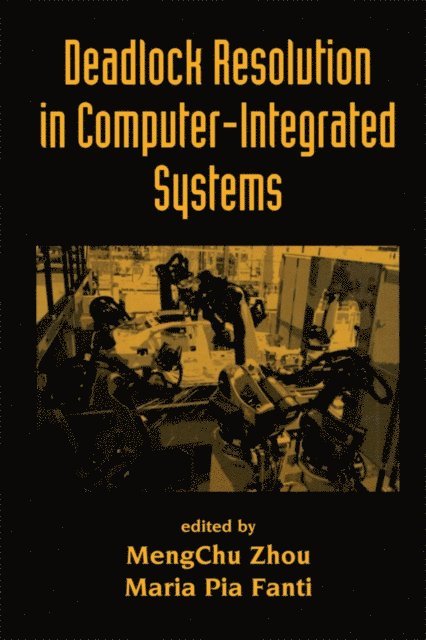 Maria Pia Fanti, MengChu Zhou - Deadlock Resolution in Computer-Integrated Systems, E-bok