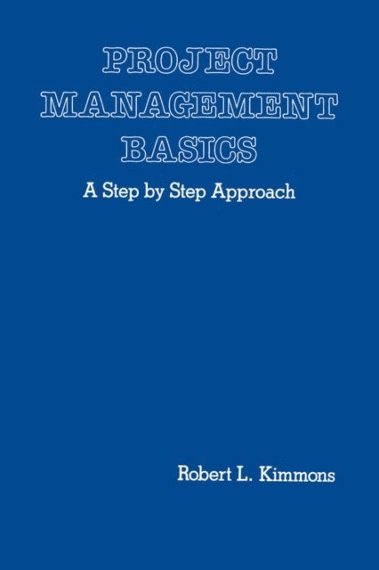 Robert L. Kimmons - Project Management Basics, E-bok. Tillgänglighet: Lägg i varukorg