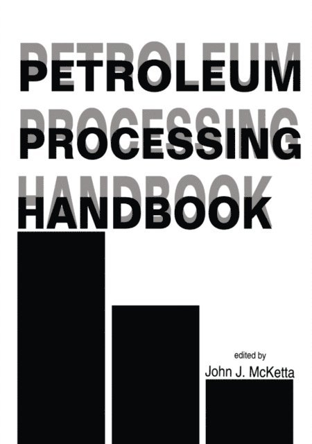 John J. McKetta Jr - Petroleum Processing Handbook, E-bok