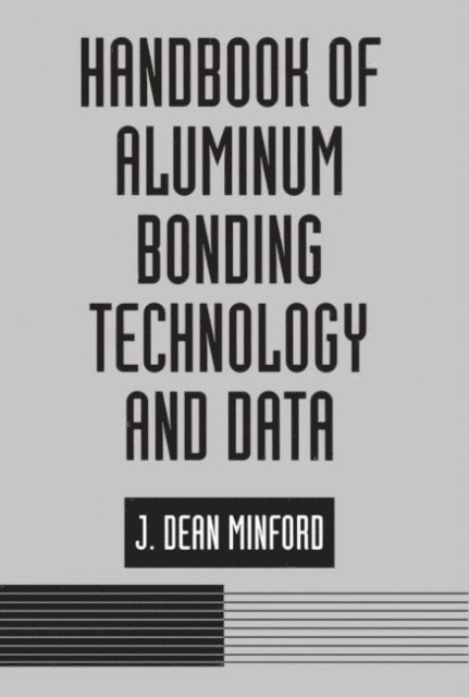 J. D. Minford - Handbook of Aluminum Bonding Technology and Data, E-bok