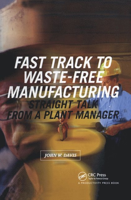 John W. Davis - Fast Track to Waste-Free Manufacturing, E-bok