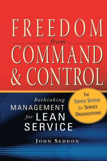 John Seddon - Freedom from Command and Control, E-bok