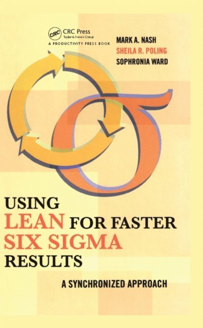 Sophronia Ward, Sheila R. Poling, Mark Nash - Using Lean for Faster Six Sigma Results, E-bok
