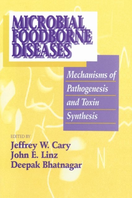 Deepak Bhatnagar, John E. Linz, Jeffrey W. Cary - Microbial Foodborne Diseases, E-bok