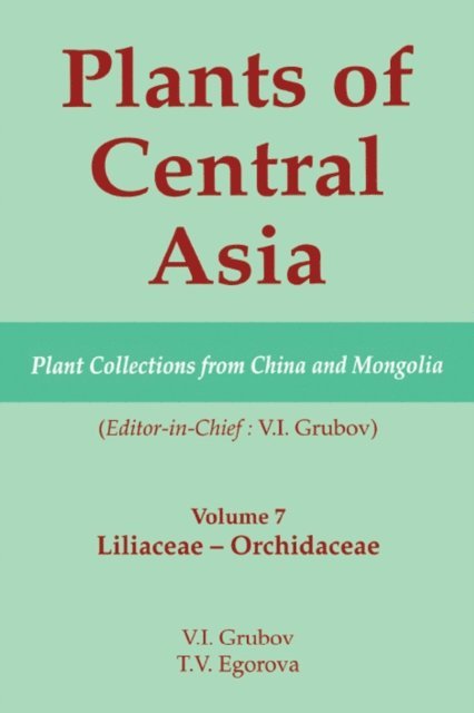 V I Grubov - Plants of Central Asia - Plant Collection from China and Mongolia, Vol. 7, E-bok