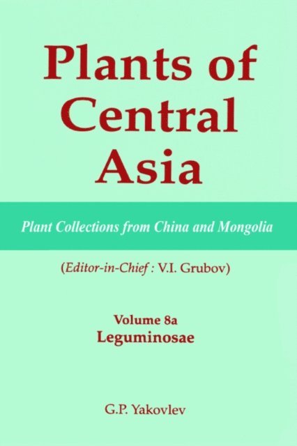 V I Grubov - Plants of Central Asia - Plant Collection from China and Mongolia, Vol. 8a, E-bok
