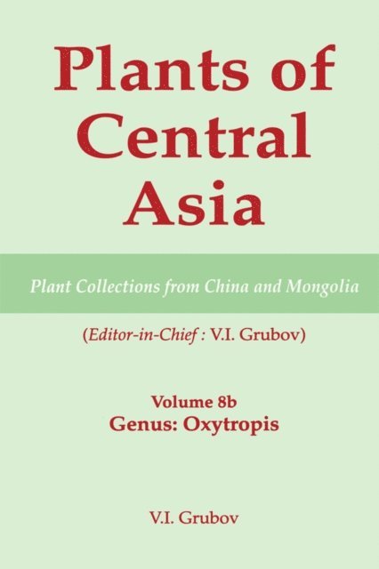 V I Grubov - Plants of Central Asia - Plant Collection from China and Mongolia, Vol. 8b, E-bok