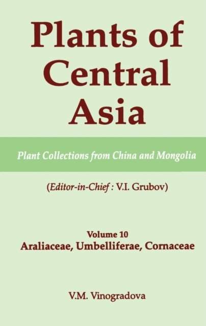 V I Grubov - Plants of Central Asia - Plant Collection from China and Mongolia, Vol. 10, E-bok