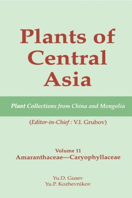 V I Grubov - Plants of Central Asia - Plant Collection from China and Mongolia Vol. 11, E-bok