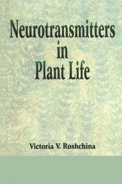 V V Roshchina - Neurotransmitters in Plant Life, E-bok