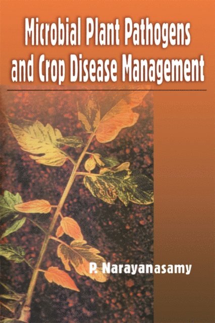 P Narayanasamy - Microbial Plant Pathogens and Crop Disease Management, E-bok
