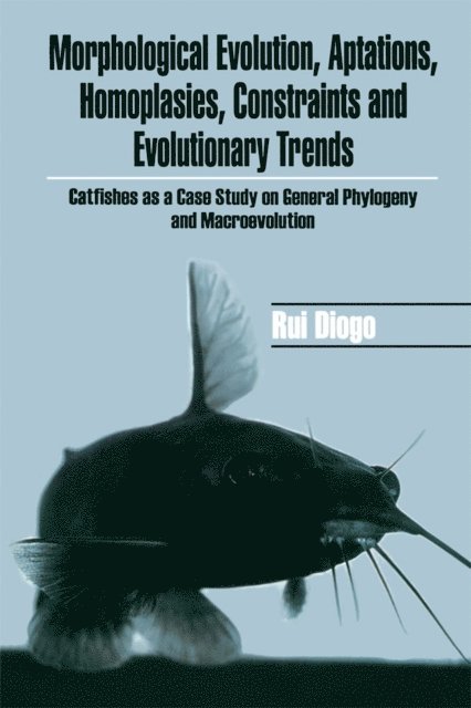 Rui Diogo - Morphological Evolution, Adaptations, Homoplasies, Constraints, and Evolutionary Trends, E-bok