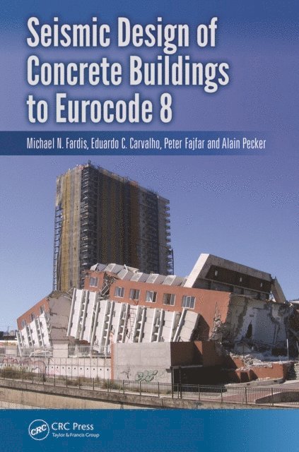 Alain Pecker, Peter Fajfar, Eduardo Carvalho, Michael Fardis - Seismic Design of Concrete Buildings to Eurocode 8, E-bok