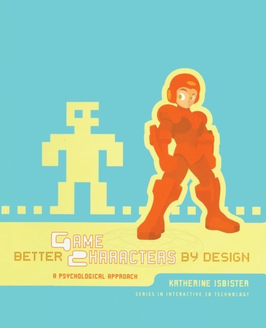Katherine Isbister - Better Game Characters by Design, E-bok