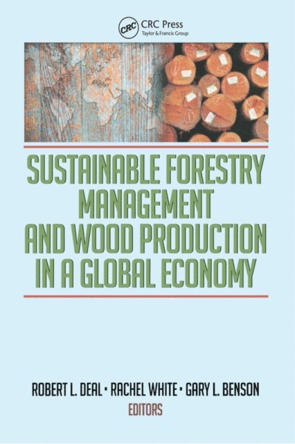 Gary Benson, Rachel White, Robert L Deal - Sustainable Forestry Management and Wood Production in a Global Economy, E-bok