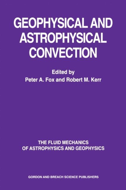 Robert M. Kerr, Peter A Fox - Geophysical & Astrophysical Convection, E-bok