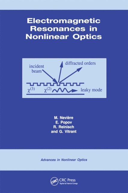 G. Vitrant, R. Reinisch, E. Popov, Michel Neviere - Electromagnetic Resonances in Nonlinear Optics, E-bok