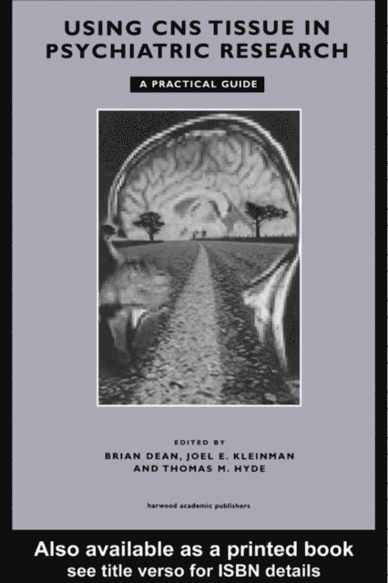 Joel E Kleinman, Thomas M Hyde, Brian Dean - Using CNS Autopsy Tissue in Psychiatric Research: A Practical Guide, E-bok
