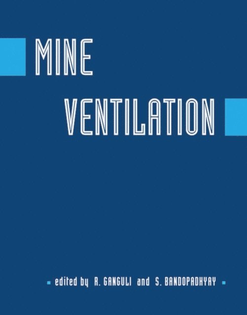 R. Ganguli, S. Bandopadhyay - Mine Ventilation, E-bok