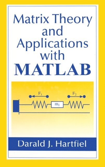Darald J. Hartfiel - Matrix Theory and Applications with MATLAB, E-bok