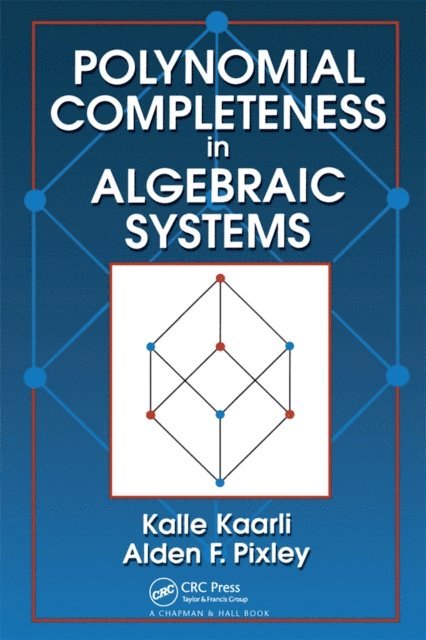Alden F. Pixley, Kalle Kaarli - Polynomial Completeness in Algebraic Systems, E-bok. Tillgänglighet: Lägg i varukorg