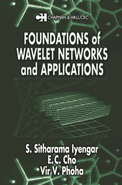 V.V. Phoha, S. Sitharama Iyengar - Foundations of Wavelet Networks and Applications, E-bok