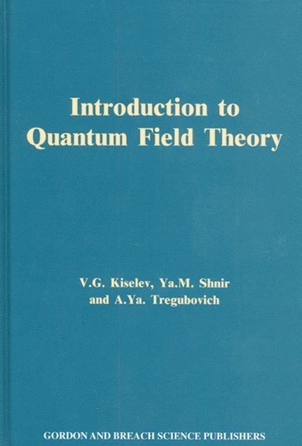 A.Ya. Tregubovich, Ya.M. Shnir, V.lG. Kiselev - Introduction to Quantum Field Theory, E-bok. Tillgänglighet: Lägg i varukorg