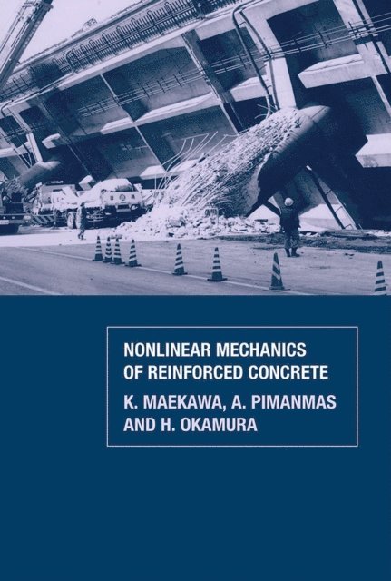A. Pimanmas, H. Okamura, K. Maekawa - Non-Linear Mechanics of Reinforced Concrete, E-bok