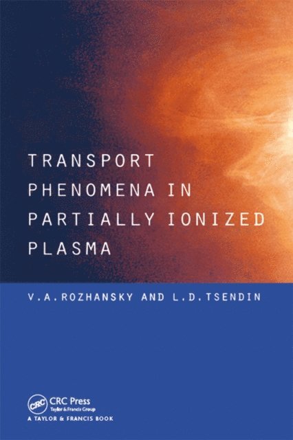 L.D. Tsendin, V.A. Rozhansky - Transport Phenomena in Partially Ionized Plasma, E-bok. Tillgänglighet: Lägg i varukorg