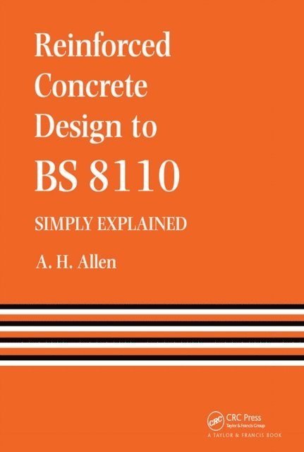 A. Allen - Reinforced Concrete Design to BS 8110 Simply Explained, E-bok