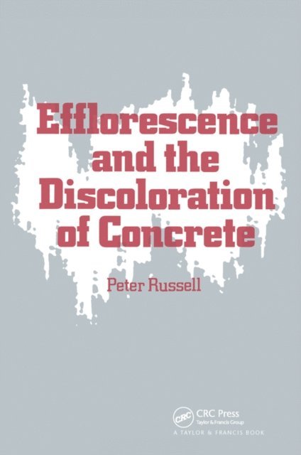 P Russell - Efflorescence and the Discoloration of Concrete, E-bok