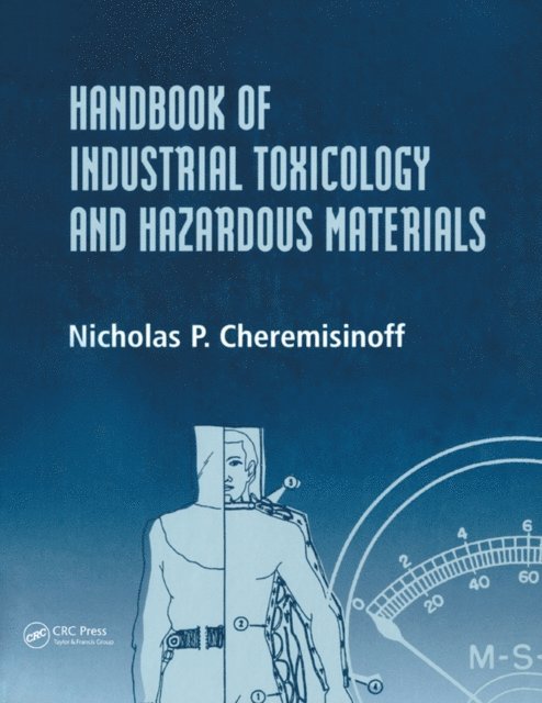 Nicholas P. Cheremisinoff - Handbook of Industrial Toxicology and Hazardous Materials, E-bok