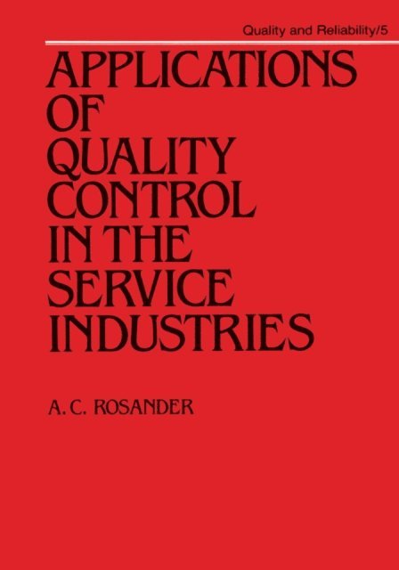 A. C. Rosander - Applications of Quality Control in the Service Industries, E-bok