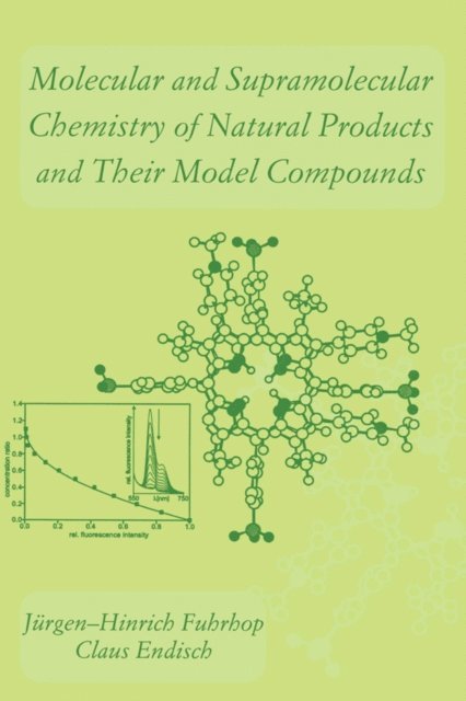 Claus Endisch, Jurgen-Hinrich Fuhrhop - Molecular and Supramolecular Chemistry of Natural Products and Their Model Compounds, E-bok
