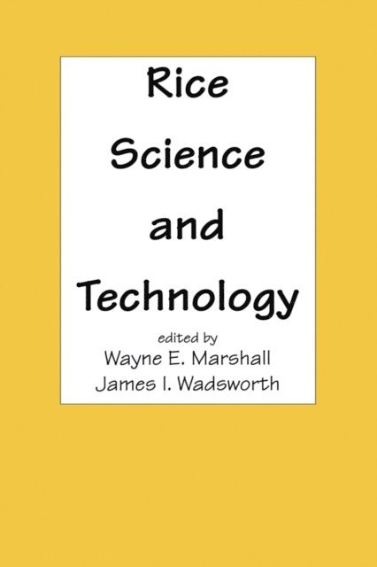 James I. Wadsworth, Wayne E Marshall - Rice Science and Technology, E-bok