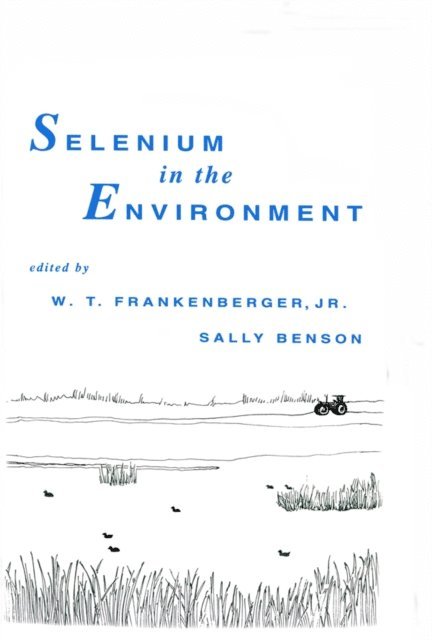Sally Benson, W.T. Frankenberger Jr. - Selenium in the Environment, E-bok