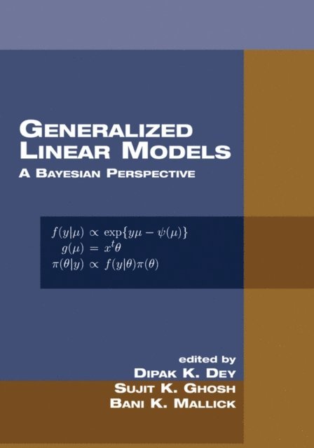 Bani K. Mallick, Sujit K. Ghosh, Dipak K. Dey - Generalized Linear Models, E-bok