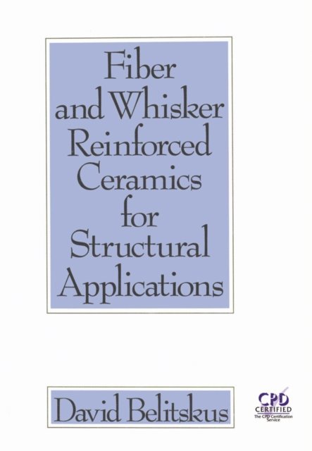 David Belitskus - Fiber and Whisker Reinforced Ceramics for Structural Applications, E-bok
