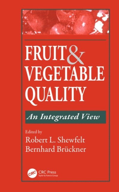 Bernhard Bruckner, Robert L. Shewfelt - Fruit and Vegetable Quality, E-bok