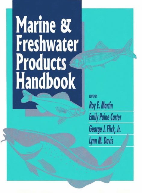 Lynn M. Davis, George J. Flick Jr., Emily Paine Carter, Roy E. Martin - Marine and Freshwater Products Handbook, E-bok
