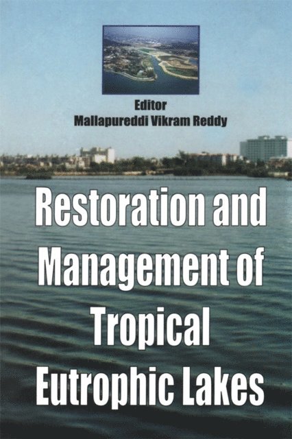 M V Reddy - Restoration and Management of Tropical Eutrophic Lakes, E-bok