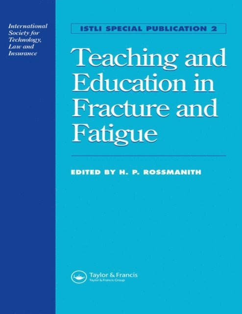 H.P. Rossmanith - Teaching and Education in Fracture and Fatigue, E-bok