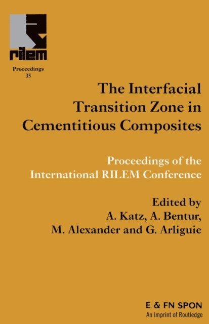 G. Arliguie, Mark Alexander, Arnon Bentur, A. Katz - Interfacial Transition Zone in Cementitious Composites, E-bok