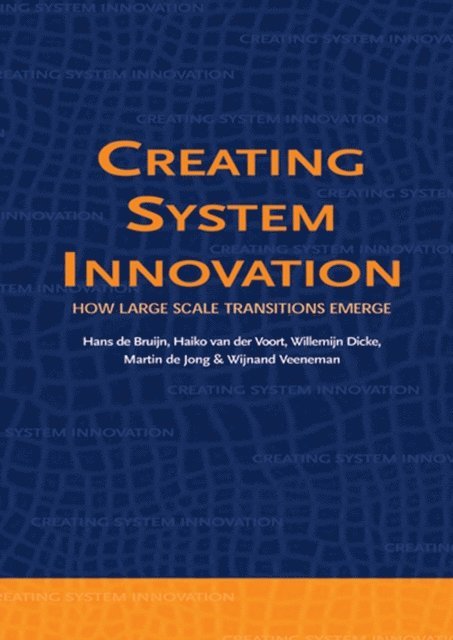W. Veeneman, M. de Jong, W. Dicke, H. van der Voort, H. de Bruijn - Creating System Innovation, E-bok