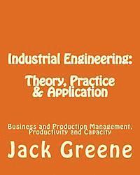 Jack Greene - Industrial Engineering: Theory, Practice & Application: Business and Production Management, Productivity and Capacity, Häftad. Tillgänglighet: Lägg i varukorg