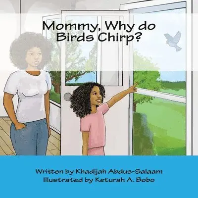 Khadijah y. Abdus-Salaam - Mommy, Why do Birds Chirp?, Häftad. Tillgänglighet: Lägg i varukorg